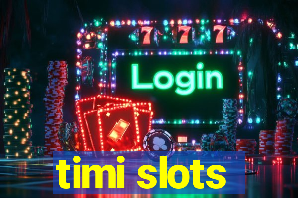 timi slots